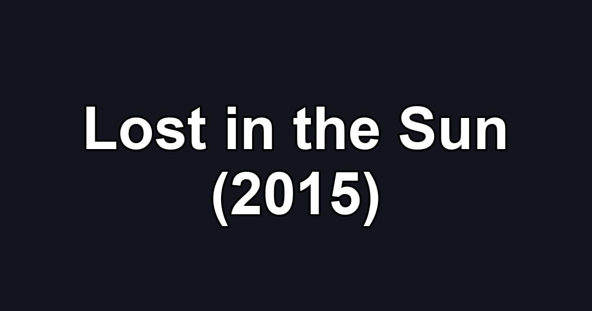 Lost in the Sun (2015)