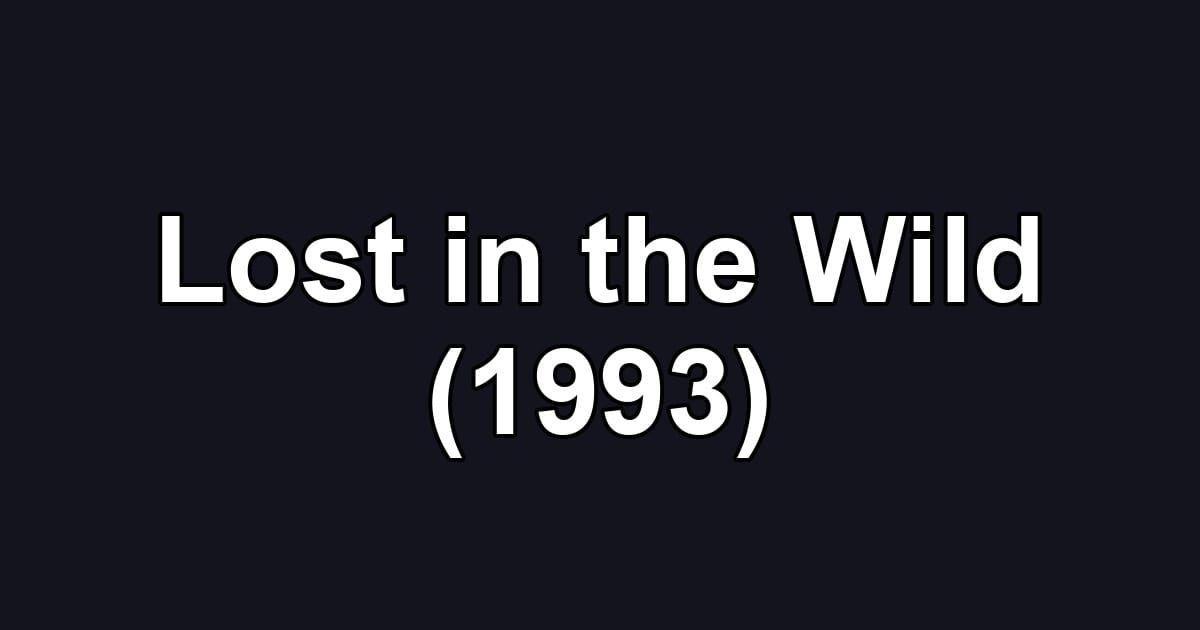 Lost in the Wild (1993)