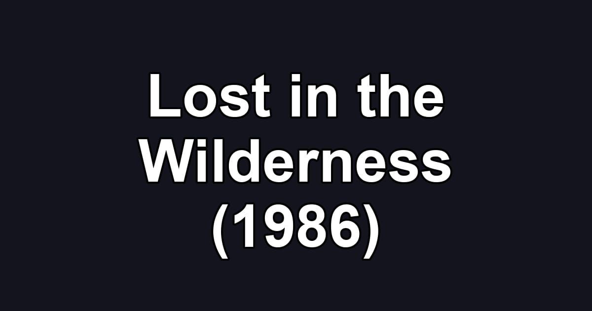 Lost in the Wilderness (1986)