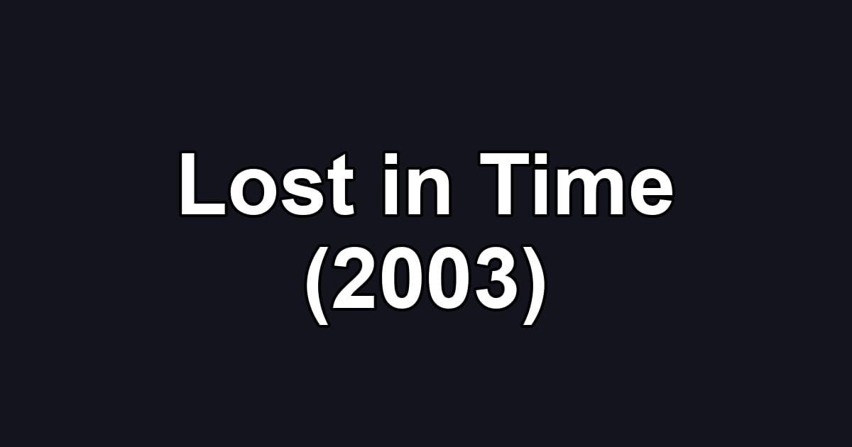 Lost in Time (2003)