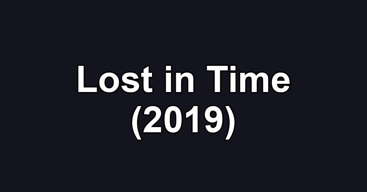 Lost in Time (2019)