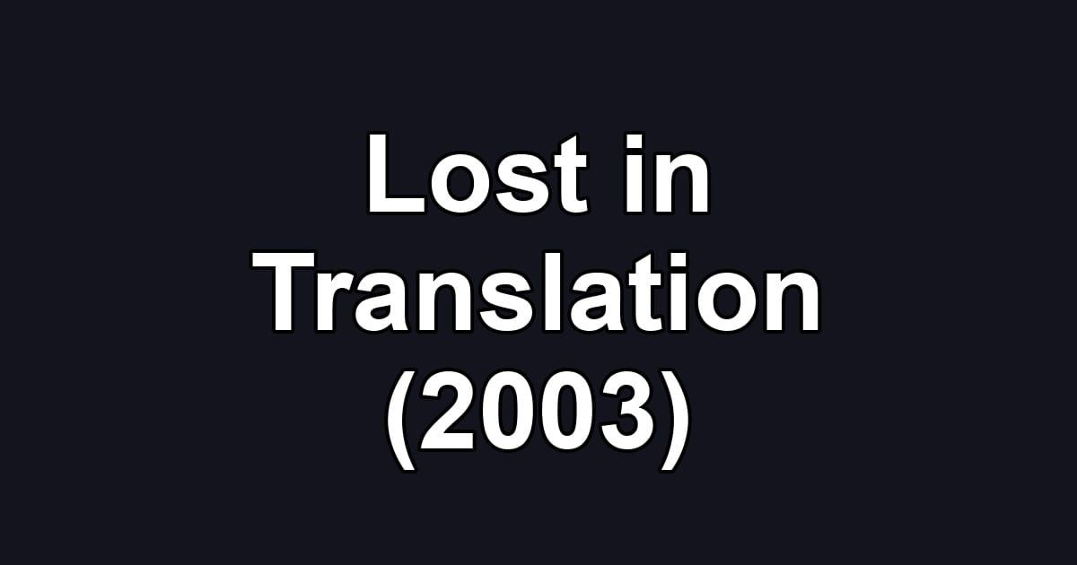 Lost in Translation (2003)