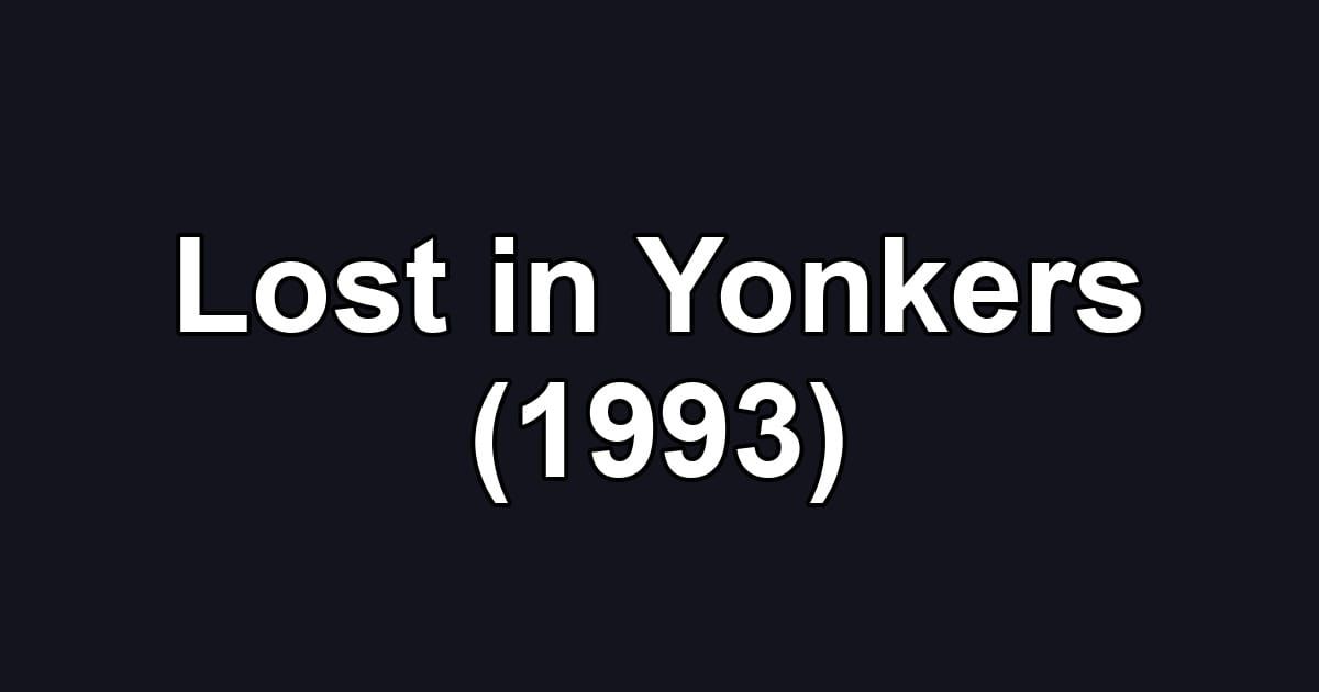 Lost in Yonkers (1993)