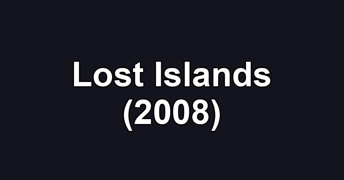 Lost Islands (2008)