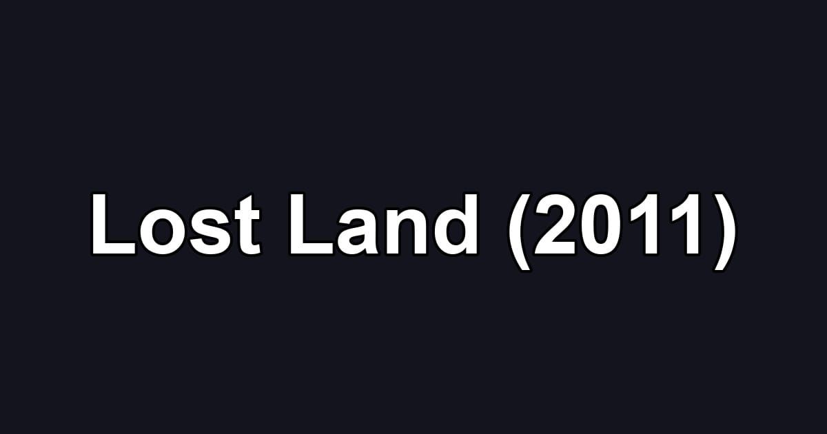 Lost Land (2011)