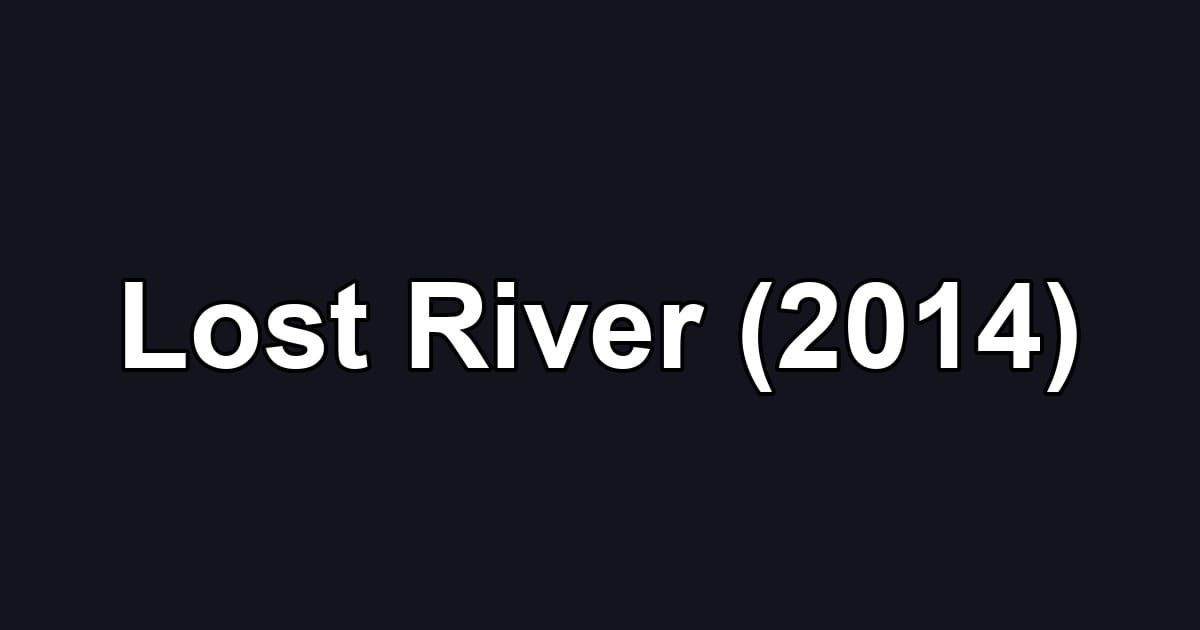 Lost River (2014)