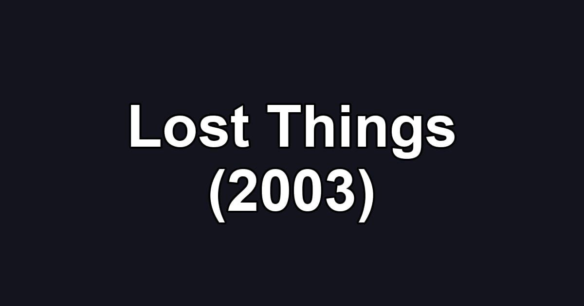 Lost Things (2003)