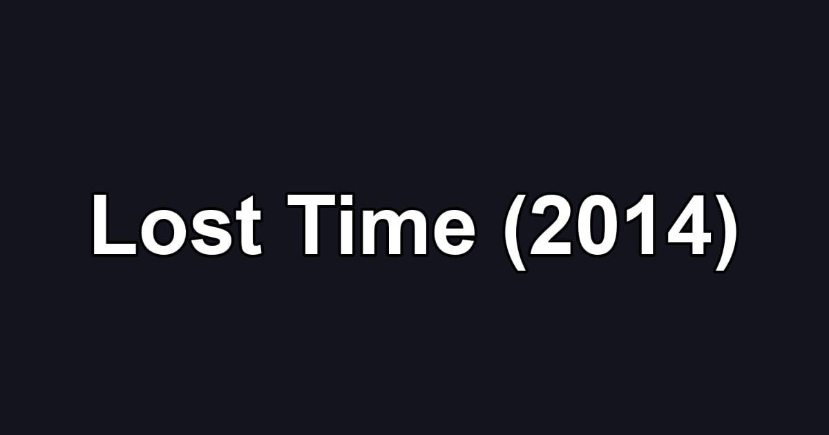 Lost Time (2014)