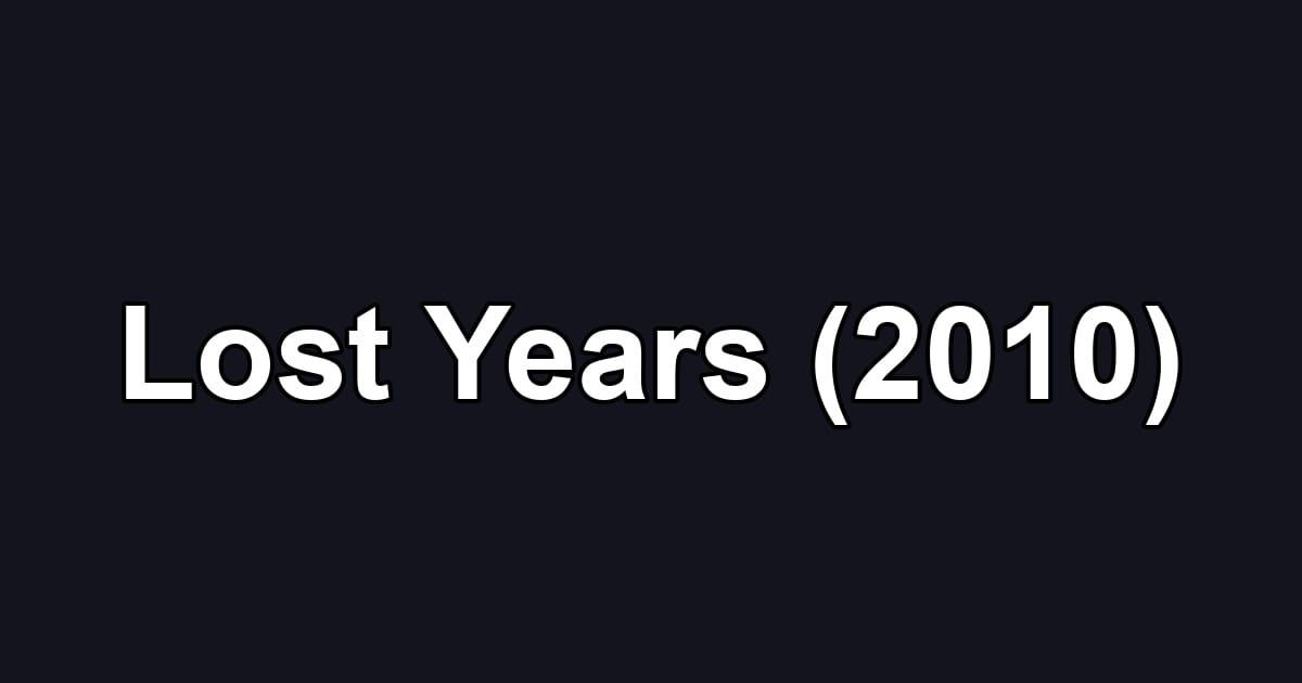 Lost Years (2010)