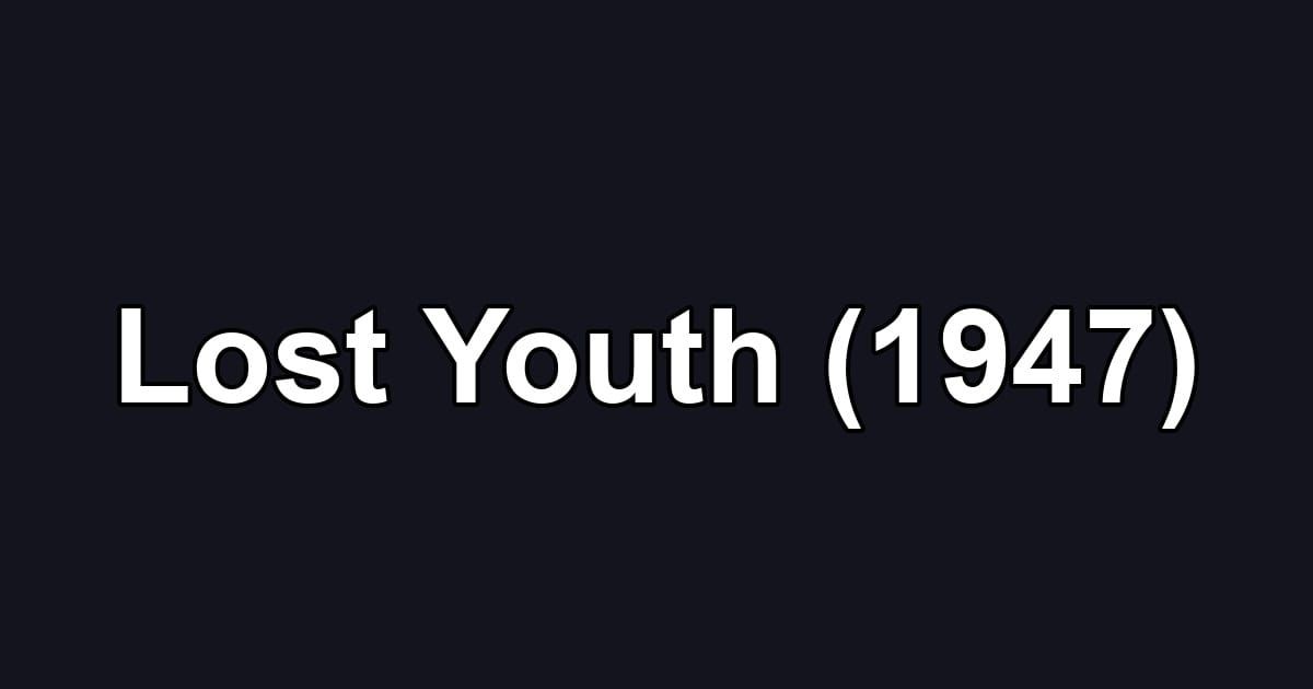 Lost Youth (1947)