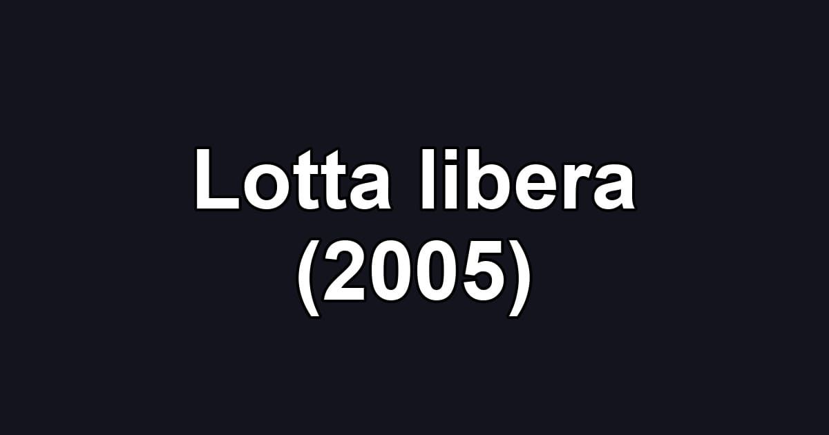 Lotta libera (2005)