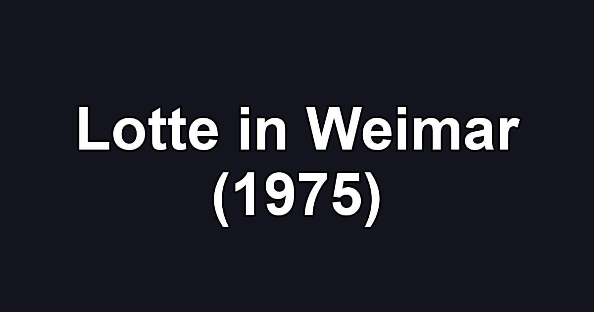 Lotte in Weimar (1975)
