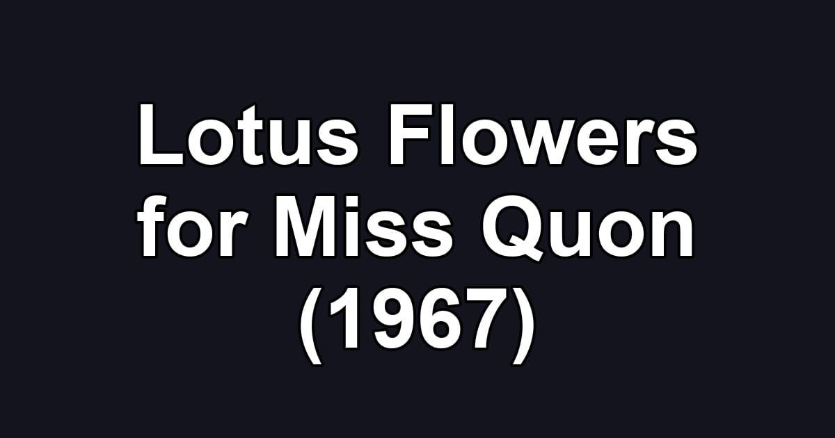 Lotus Flowers for Miss Quon (1967)