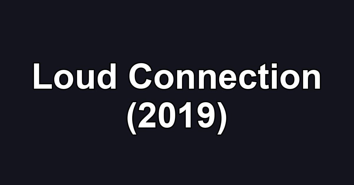 Loud Connection (2019)