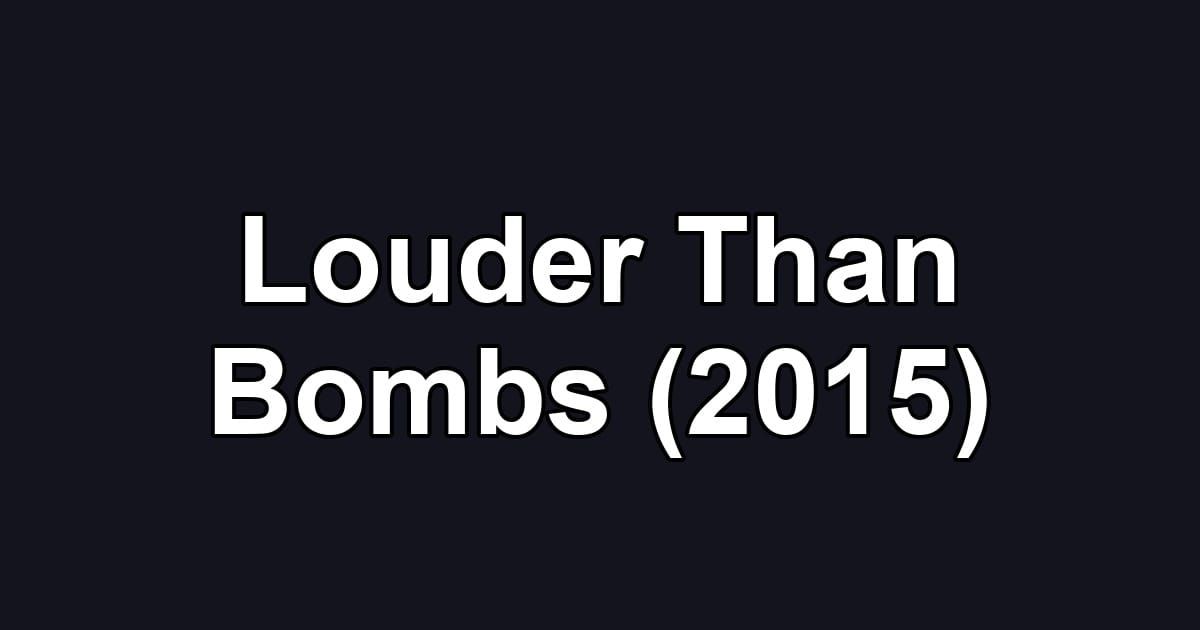 Louder Than Bombs (2015)