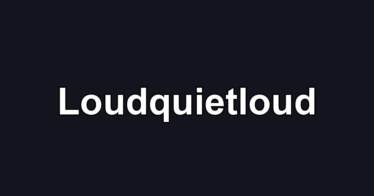 Loudquietloud