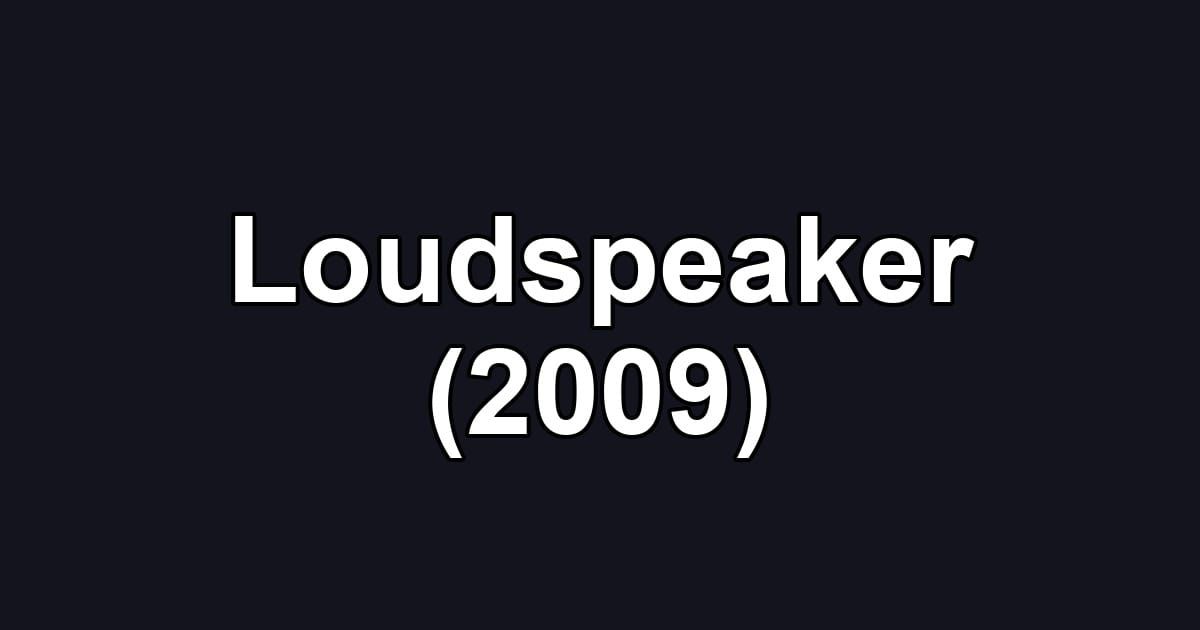 Loudspeaker (2009)