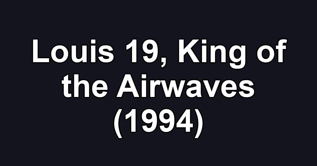 Louis 19, King of the Airwaves (1994)