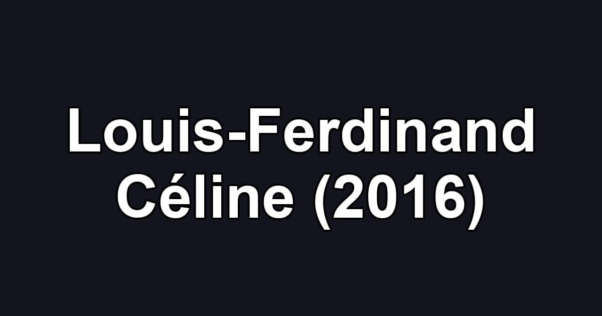Louis-Ferdinand Céline (2016)