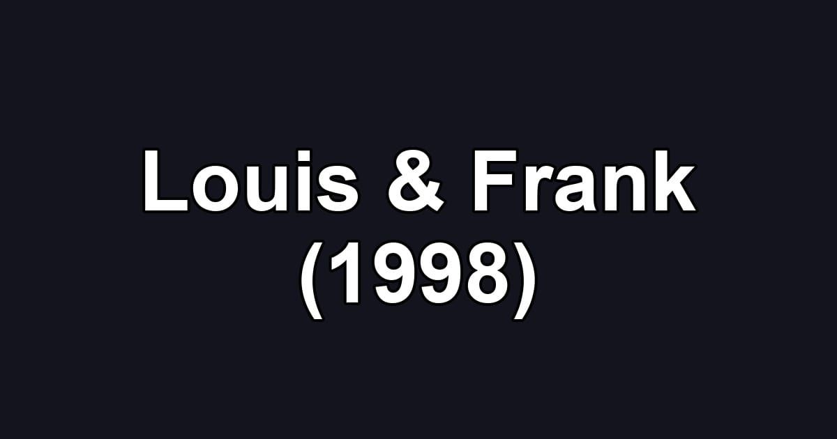 Louis & Frank (1998)