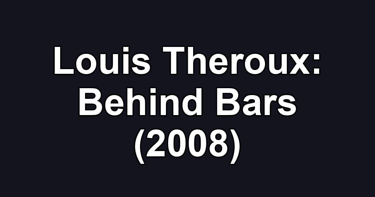 Louis Theroux: Behind Bars (2008)