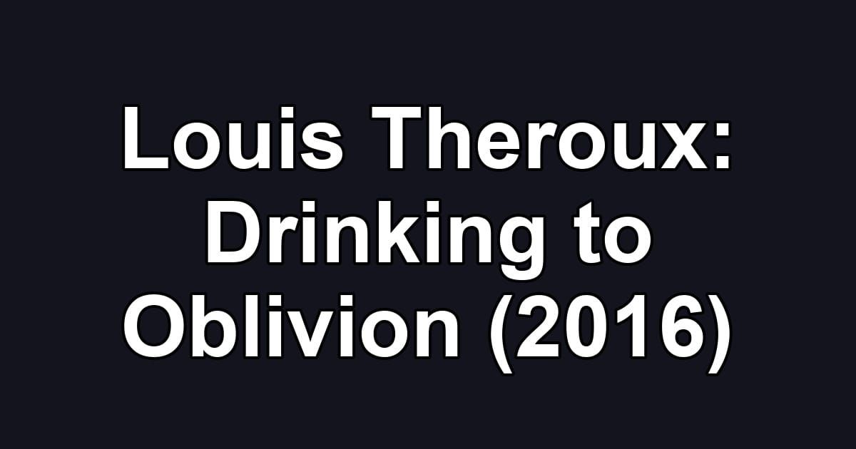 Louis Theroux: Drinking to Oblivion (2016)