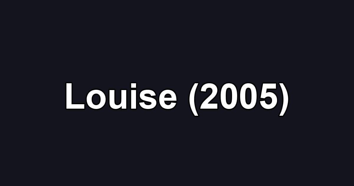 Louise (2005)