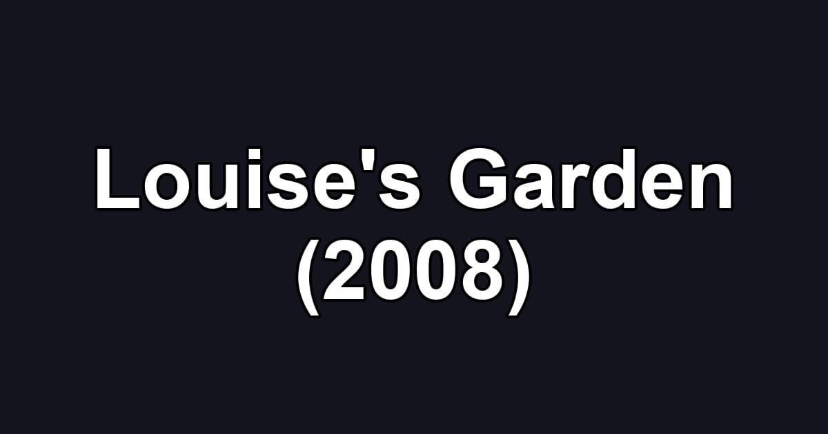 Louise's Garden (2008)