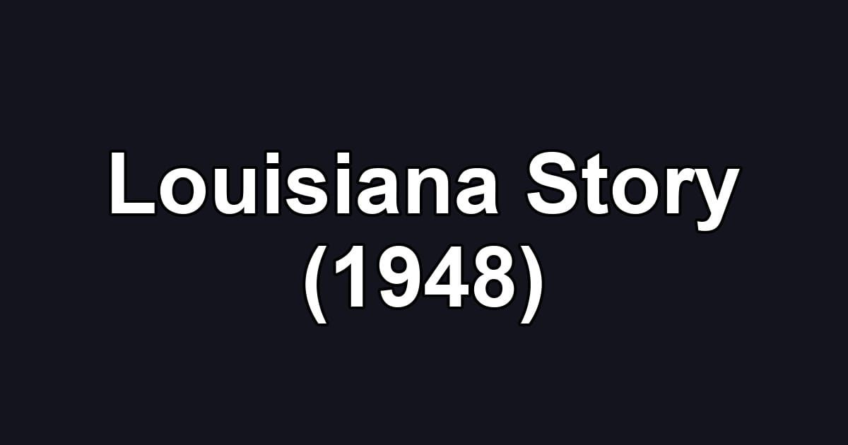 Louisiana Story (1948)