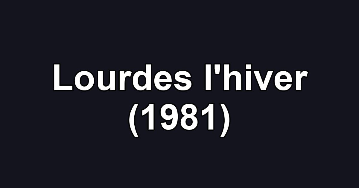 Lourdes l'hiver (1981)