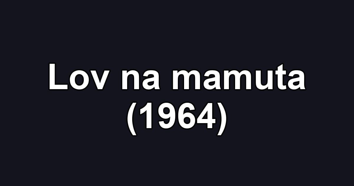 Lov na mamuta (1964)