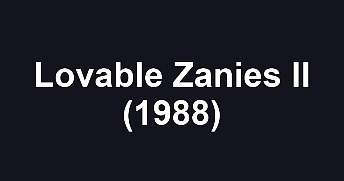Lovable Zanies II (1988)