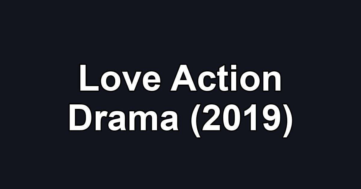 Love Action Drama (2019)