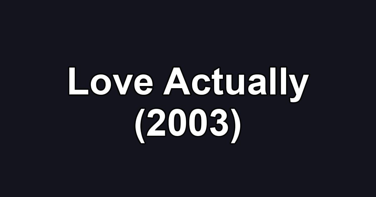 Love Actually (2003)