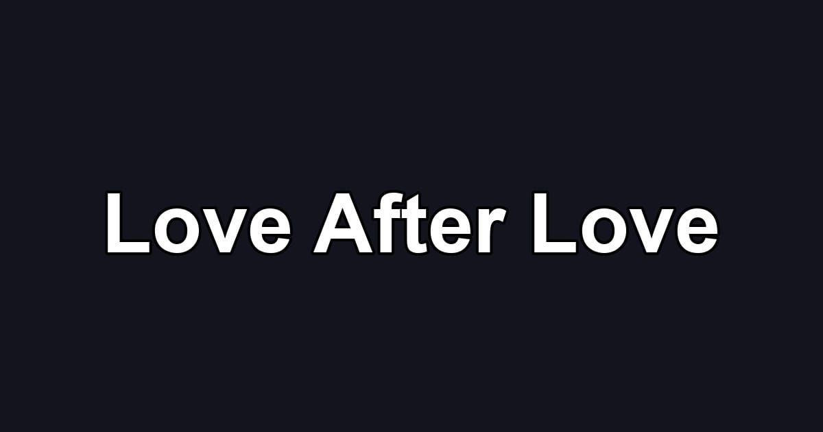 Love After Love
