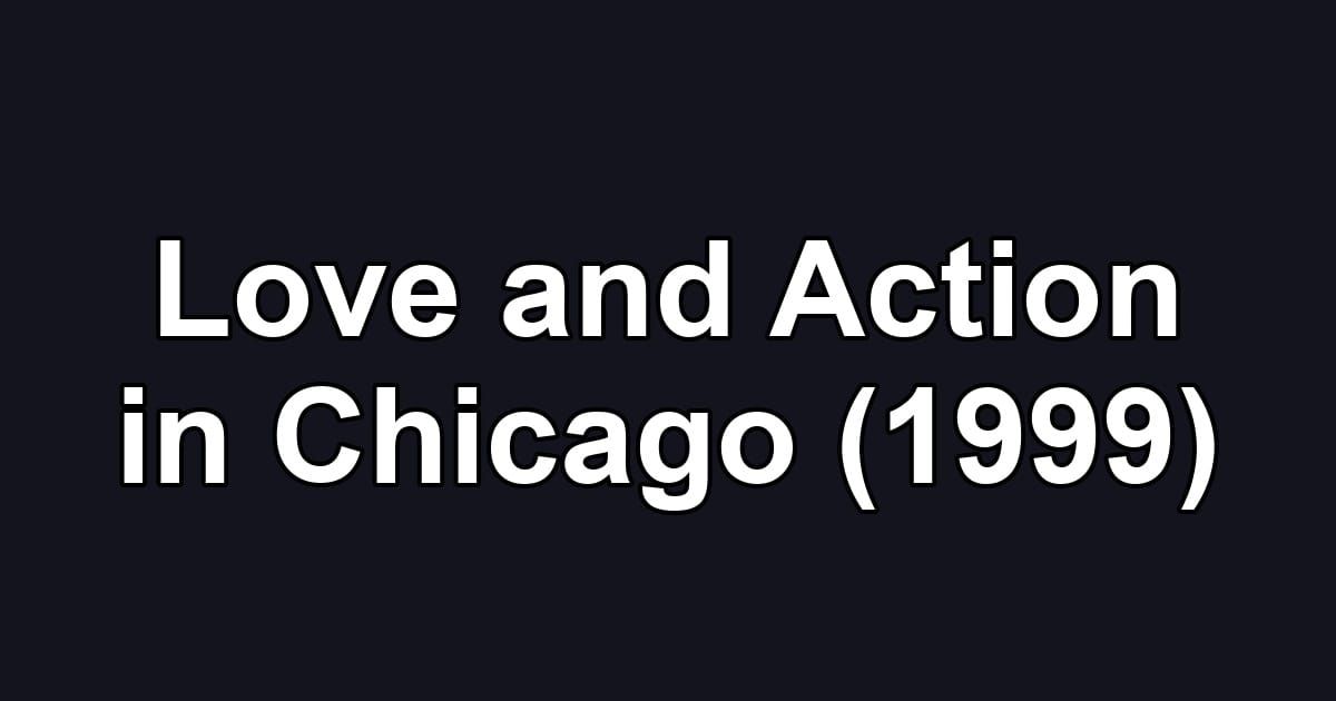 Love and Action in Chicago (1999)