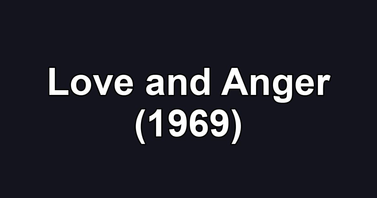 Love and Anger (1969)