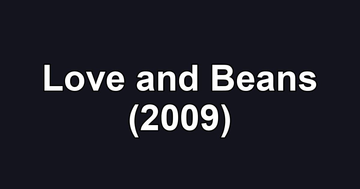 Love and Beans (2009)