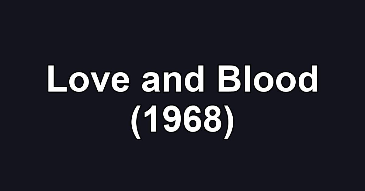 Love and Blood (1968)
