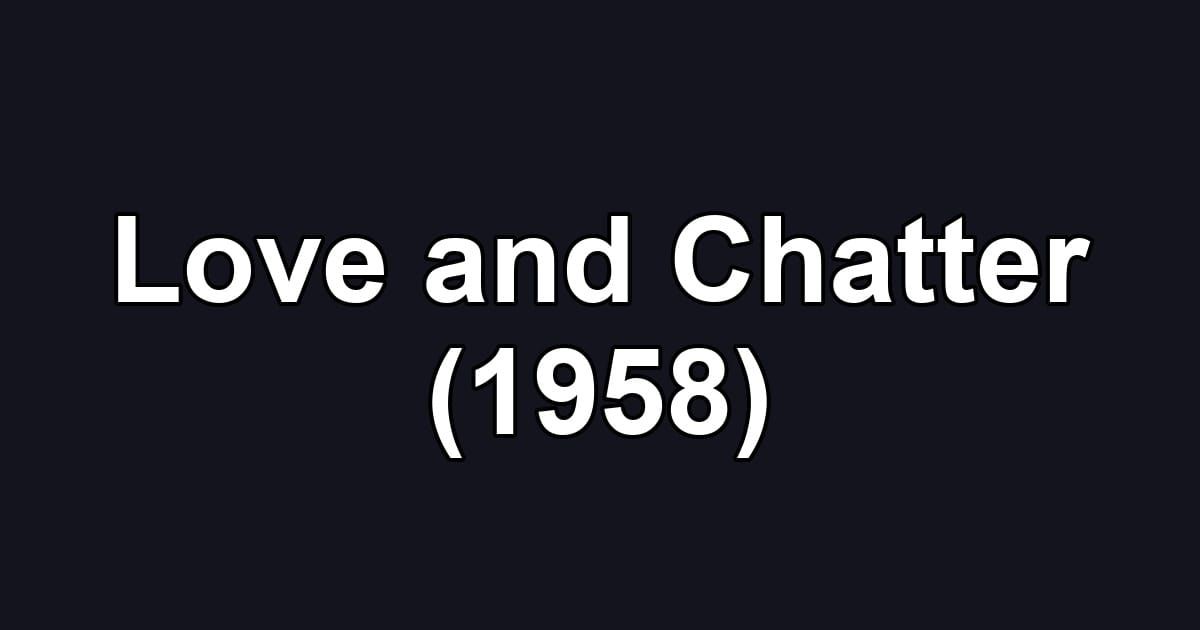 Love and Chatter (1958)