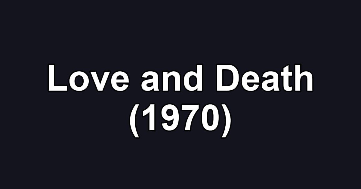 Love and Death (1970)