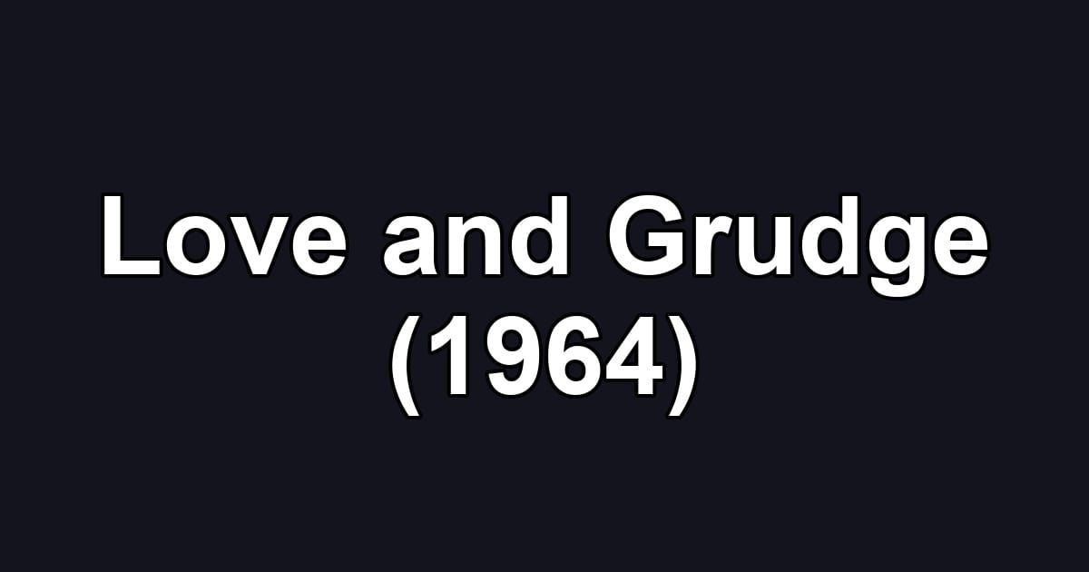 Love and Grudge (1964)