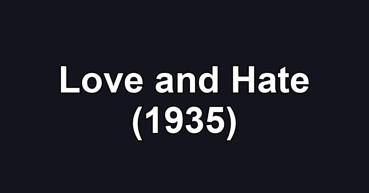 Love and Hate (1935)