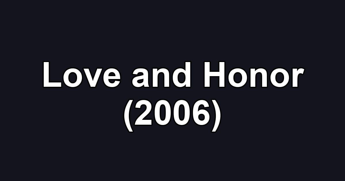 Love and Honor (2006)
