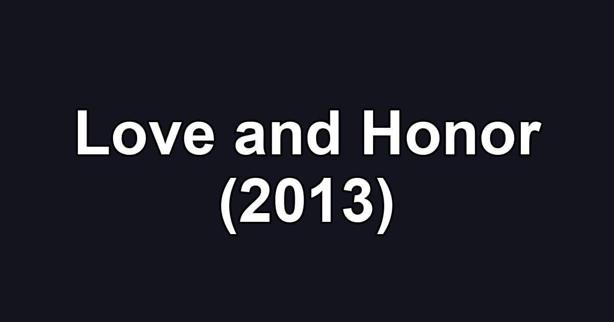 Love and Honor (2013)