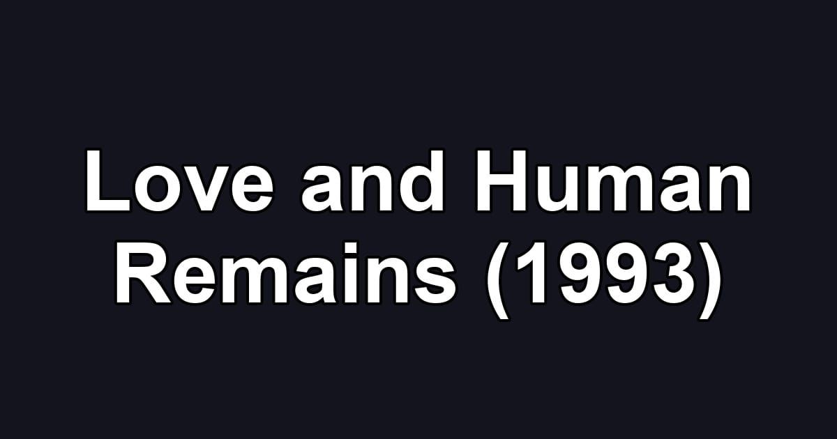 Love and Human Remains (1993)