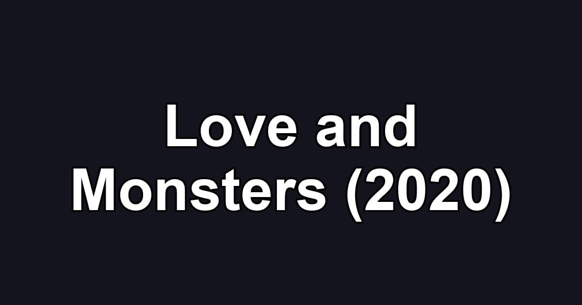 Love and Monsters (2020)
