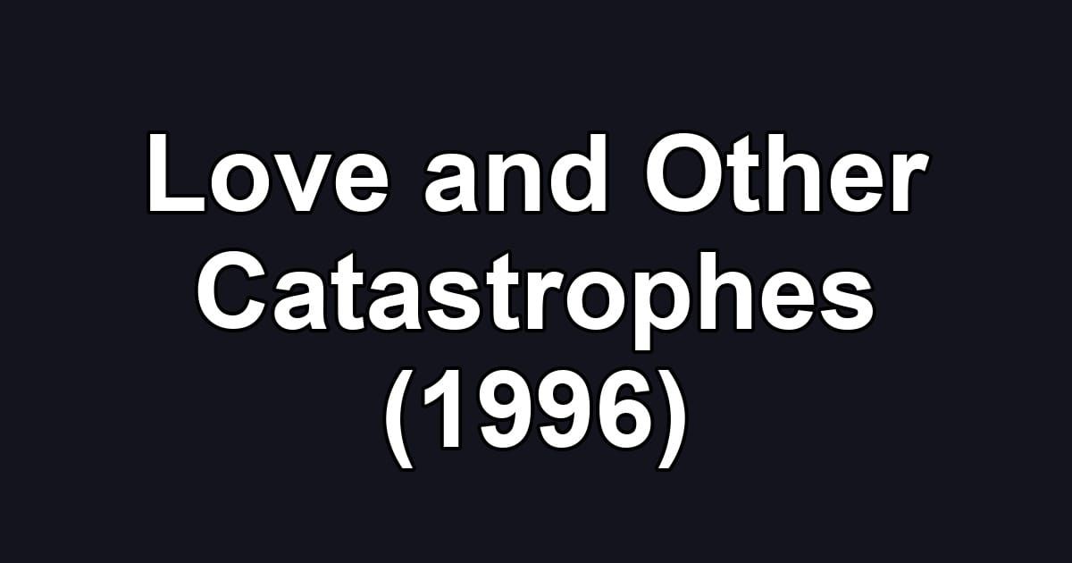 Love and Other Catastrophes (1996)