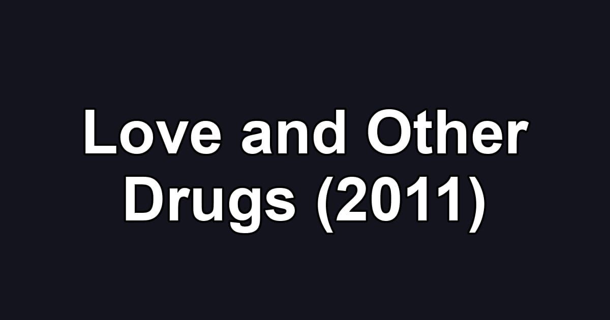 Love and Other Drugs (2011)