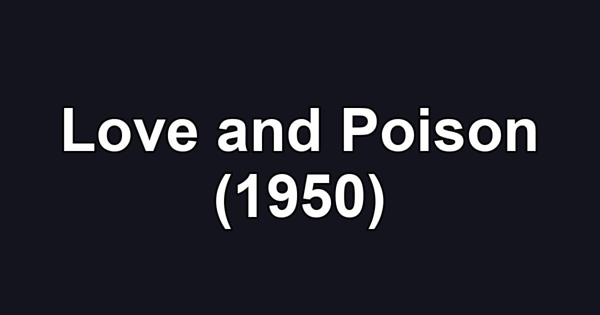 Love and Poison (1950)
